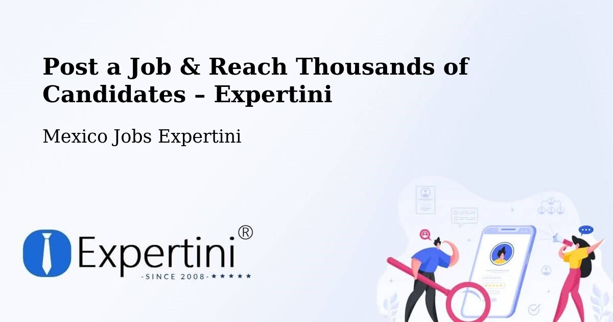 Post a Job in Tiltepec – Hire the Right Talent - Tiltepec, Mexico Jobs Expertini