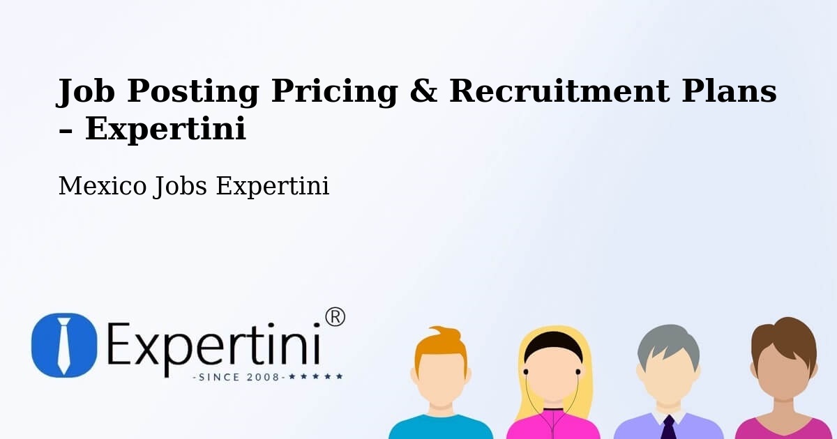 Job Posting Pricing & Recruitment Plans – Tiltepec - Tiltepec, Mexico Jobs Expertini