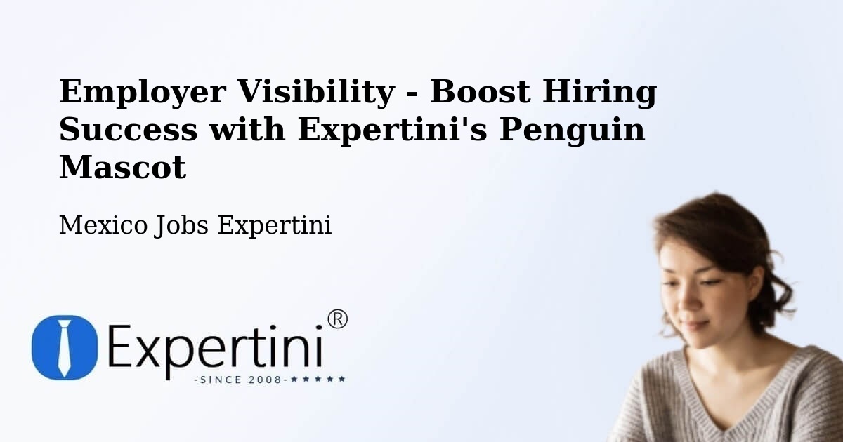 Employer Visibility Strategy – Tiltepec - Mexico Jobs Expertini