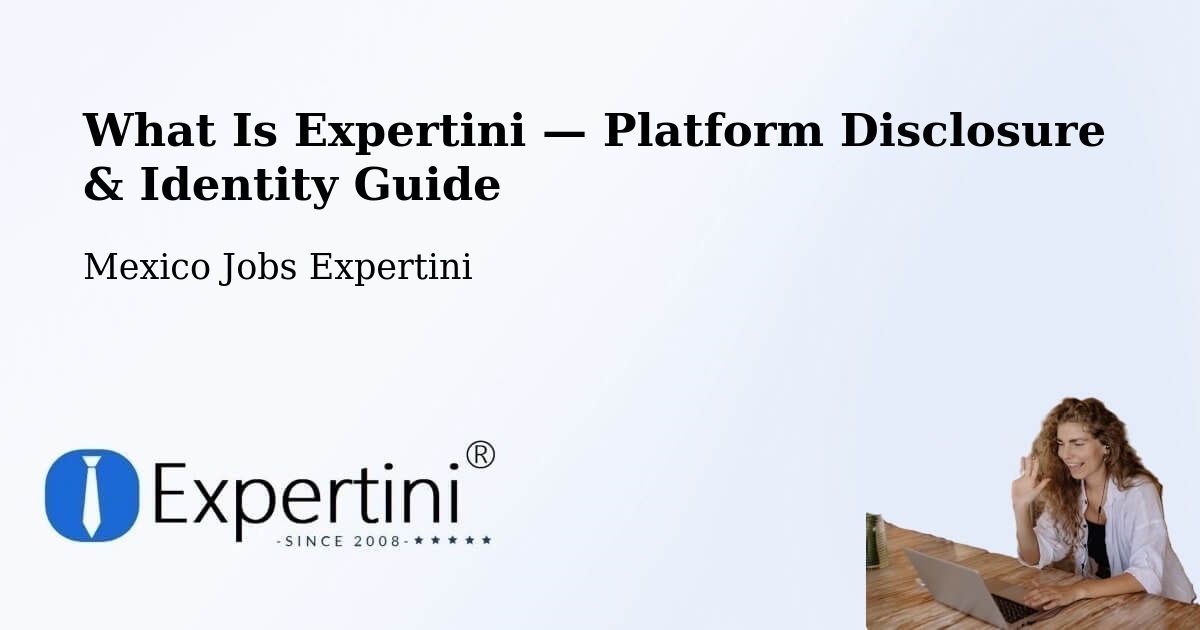 What Is Expertini — Platform Disclosure & Identity Guide – Tiltepec